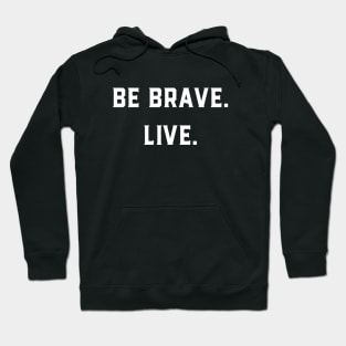 Be Brave Live Hoodie